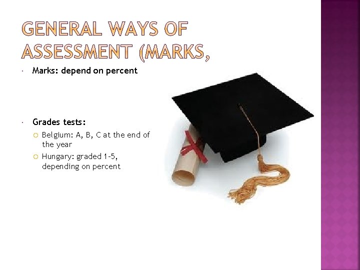 Marks: depend on percent Grades tests: Belgium: A, B, C at the end