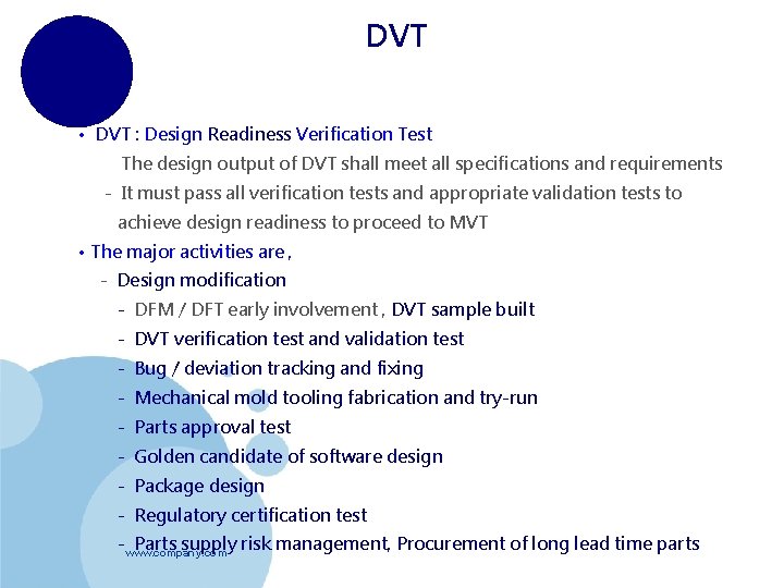 DVT • DVT : Design Readiness Verification Test - The design output of DVT