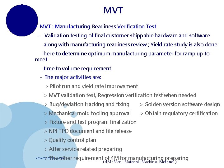 MVT • MVT : Manufacturing Readiness Verification Test - Validation testing of final customer