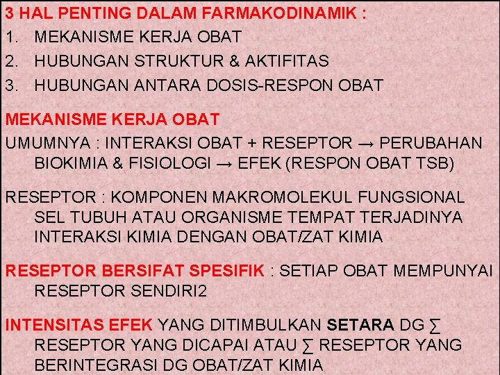 3 HAL PENTING DALAM FARMAKODINAMIK : 1. MEKANISME KERJA OBAT 2. HUBUNGAN STRUKTUR &