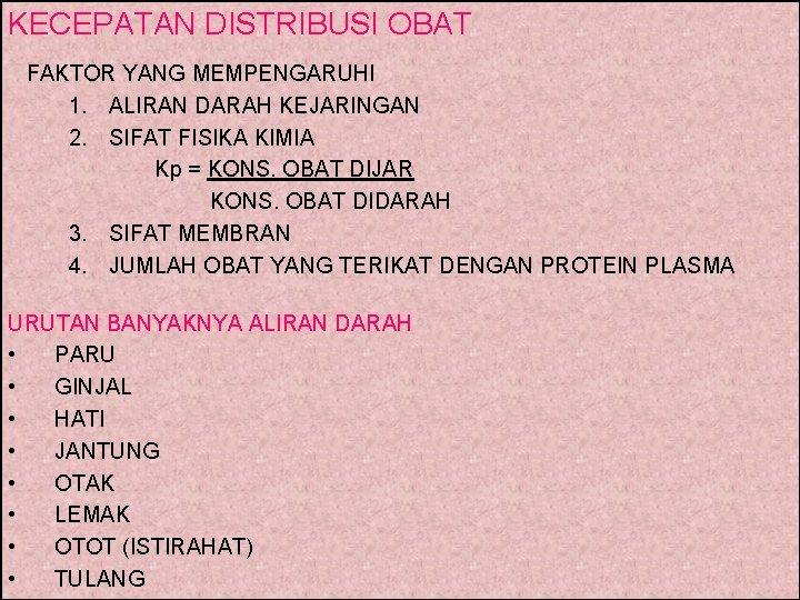 KECEPATAN DISTRIBUSI OBAT FAKTOR YANG MEMPENGARUHI 1. ALIRAN DARAH KEJARINGAN 2. SIFAT FISIKA KIMIA