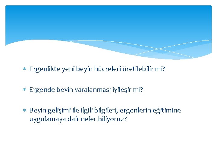  Ergenlikte yeni beyin hücreleri üretilebilir mi? Ergende beyin yaralanması iyileşir mi? Beyin gelişimi