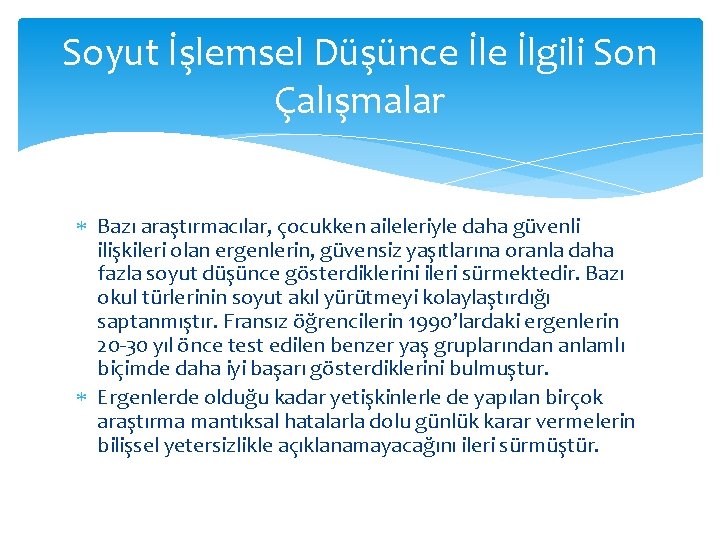 Soyut İşlemsel Düşünce İlgili Son Çalışmalar Bazı araştırmacılar, çocukken aileleriyle daha güvenli ilişkileri olan