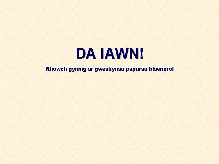 DA IAWN! Rhowch gynnig ar gwestiynau papurau blaenorol 