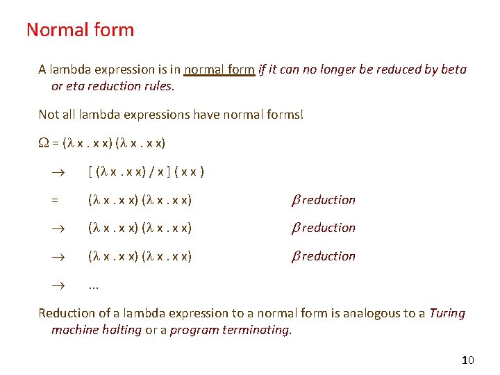 Normal form A lambda expression is in normal form if it can no longer