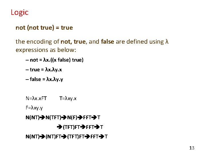 Logic not (not true) = true the encoding of not, true, and false are
