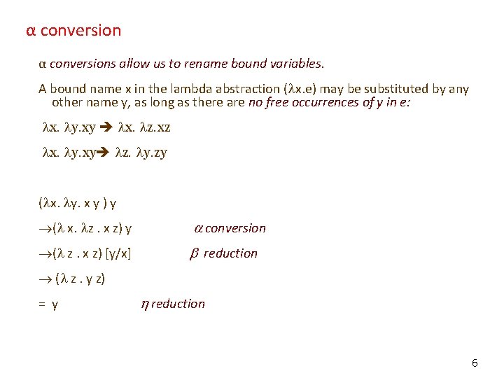 α conversions allow us to rename bound variables. A bound name x in the