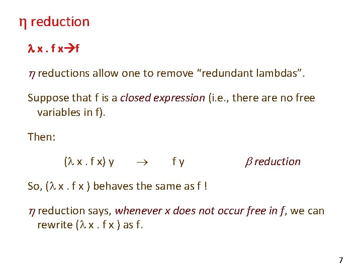 η reduction x. f x f reductions allow one to remove “redundant lambdas”. Suppose