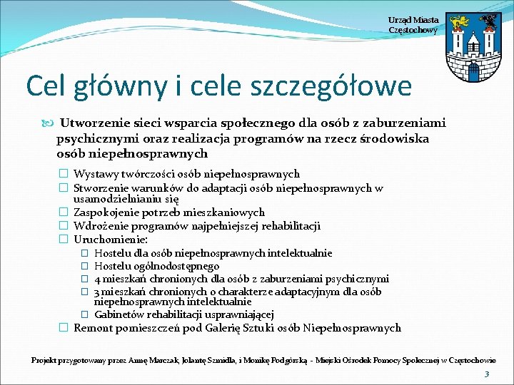 Urząd Miasta Częstochowy Cel główny i cele szczegółowe Utworzenie sieci wsparcia społecznego dla osób