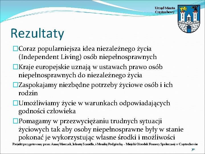Urząd Miasta Częstochowy Rezultaty �Coraz popularniejsza idea niezależnego życia (Independent Living) osób niepełnosprawnych �Kraje