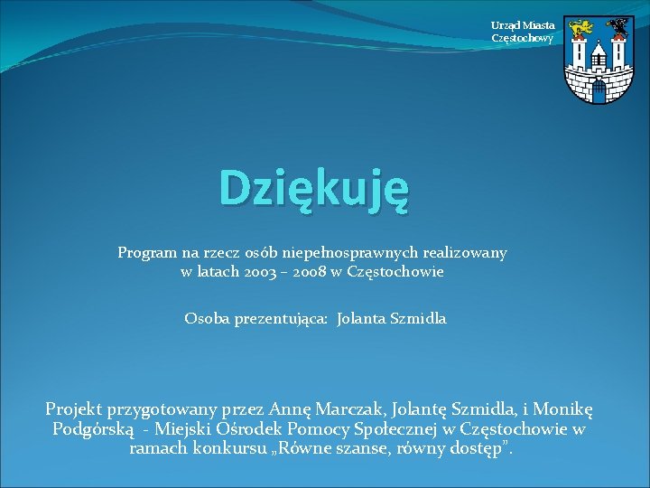 Urząd Miasta Częstochowy Dziękuję Program na rzecz osób niepełnosprawnych realizowany w latach 2003 –