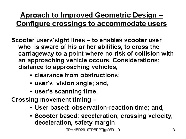 Aproach to Improved Geometric Design – Configure crossings to accommodate users Scooter users’sight lines