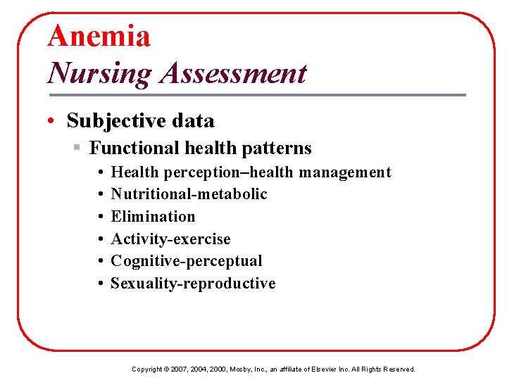 Anemia Nursing Assessment • Subjective data § Functional health patterns • • • Health