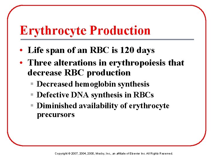 Erythrocyte Production • Life span of an RBC is 120 days • Three alterations