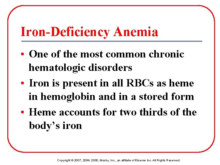 Iron-Deficiency Anemia • One of the most common chronic hematologic disorders • Iron is