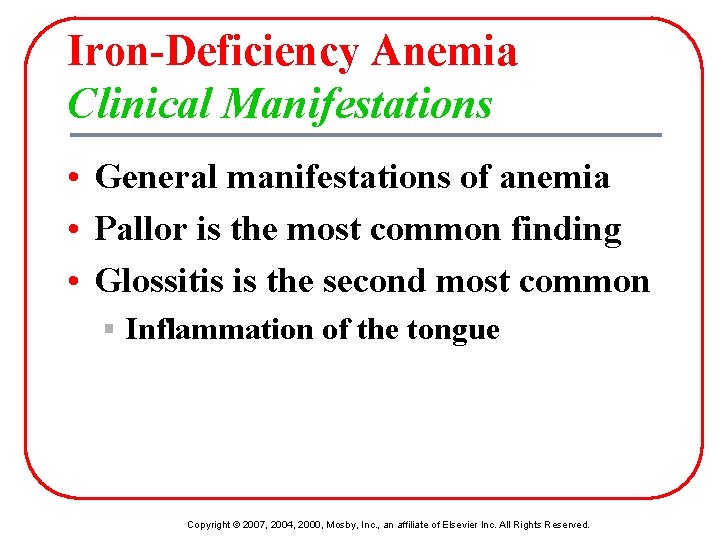 Iron-Deficiency Anemia Clinical Manifestations • General manifestations of anemia • Pallor is the most