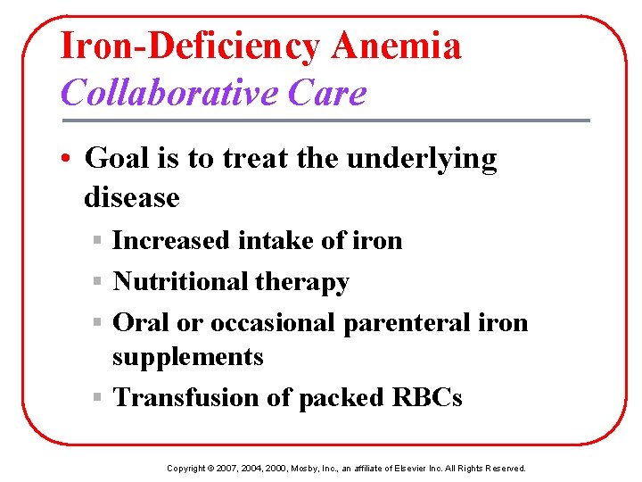 Iron-Deficiency Anemia Collaborative Care • Goal is to treat the underlying disease § Increased