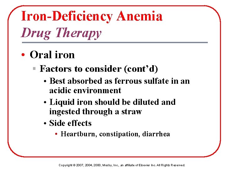 Iron-Deficiency Anemia Drug Therapy • Oral iron § Factors to consider (cont’d) • Best