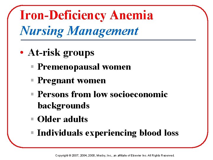 Iron-Deficiency Anemia Nursing Management • At-risk groups § Premenopausal women § Pregnant women §