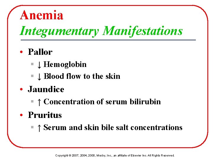 Anemia Integumentary Manifestations • Pallor § ↓ Hemoglobin § ↓ Blood flow to the