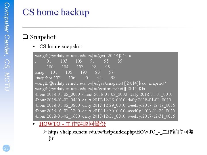 Computer Center, CS, NCTU CS home backup q Snapshot • CS home snapshot wangth@csduty.