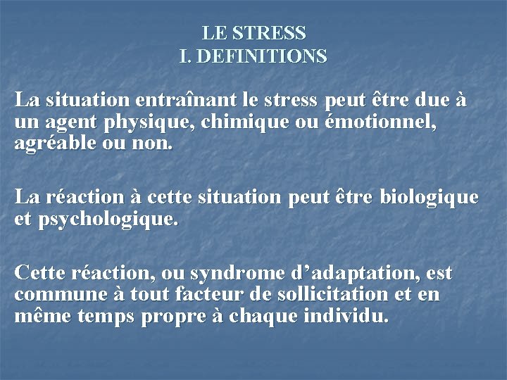 LE STRESS I. DEFINITIONS La situation entraînant le stress peut être due à un