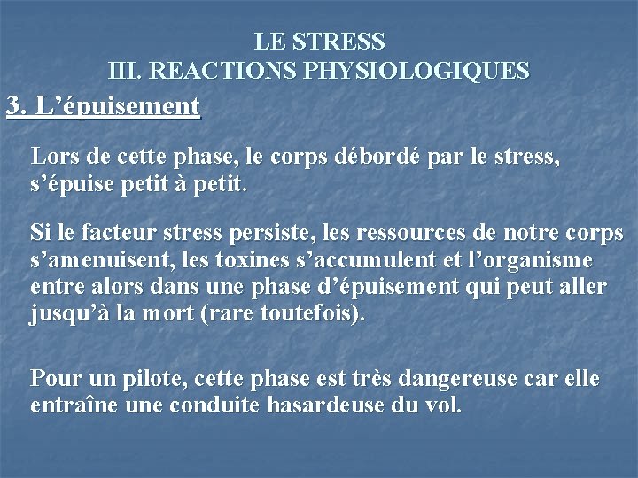 LE STRESS III. REACTIONS PHYSIOLOGIQUES 3. L’épuisement Lors de cette phase, le corps débordé