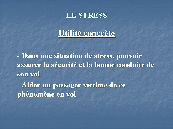 LE STRESS Utilité concrète - Dans une situation de stress, pouvoir assurer la sécurité