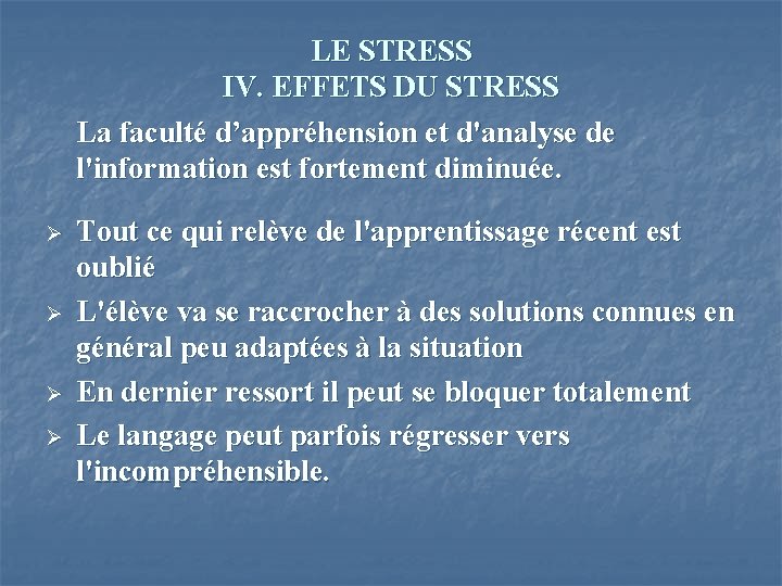 LE STRESS IV. EFFETS DU STRESS La faculté d’appréhension et d'analyse de l'information est