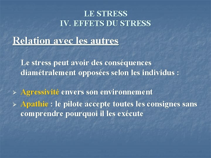 LE STRESS IV. EFFETS DU STRESS Relation avec les autres Le stress peut avoir
