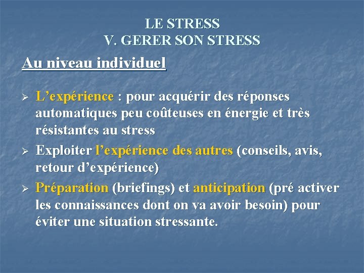 LE STRESS V. GERER SON STRESS Au niveau individuel Ø Ø Ø L’expérience :