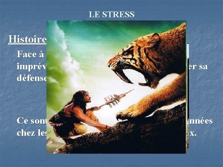 LE STRESS I. DEFINITIONS Histoire du stress Face à un élément nouveau, inconnu ou
