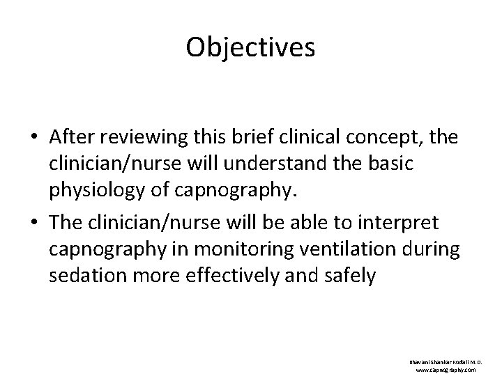Objectives • After reviewing this brief clinical concept, the clinician/nurse will understand the basic