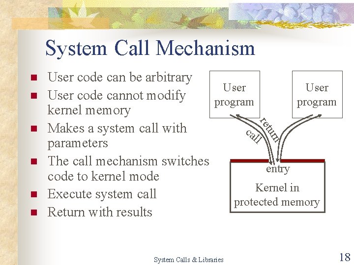 System Call Mechanism n n rn u ret n User code can be arbitrary
