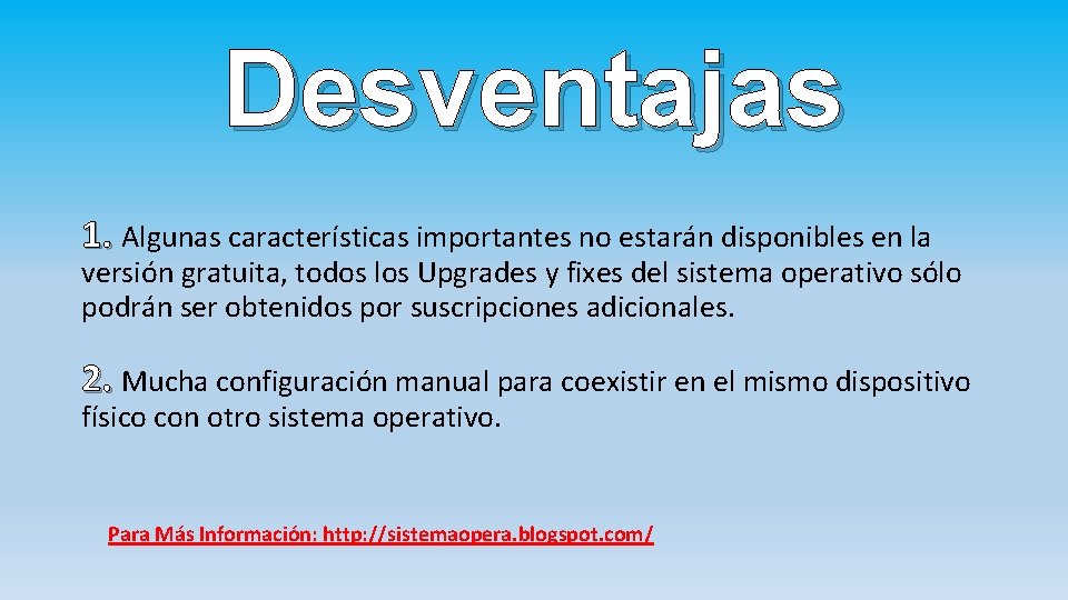 Desventajas 1. Algunas características importantes no estarán disponibles en la versión gratuita, todos los