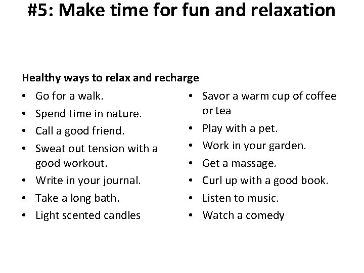 #5: Make time for fun and relaxation Healthy ways to relax and recharge Go