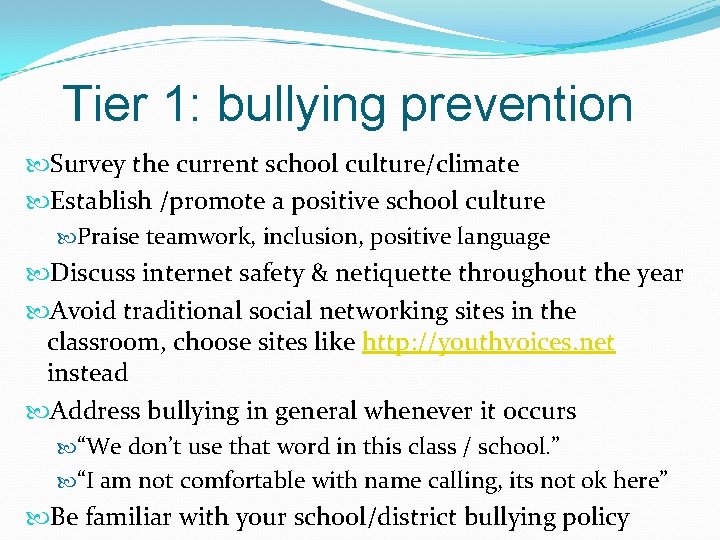 Tier 1: bullying prevention Survey the current school culture/climate Establish /promote a positive school