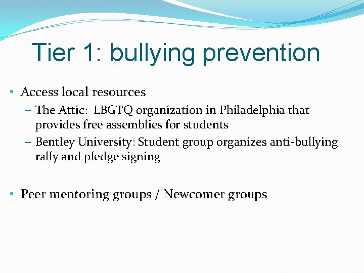 Tier 1: bullying prevention • Access local resources – The Attic: LBGTQ organization in
