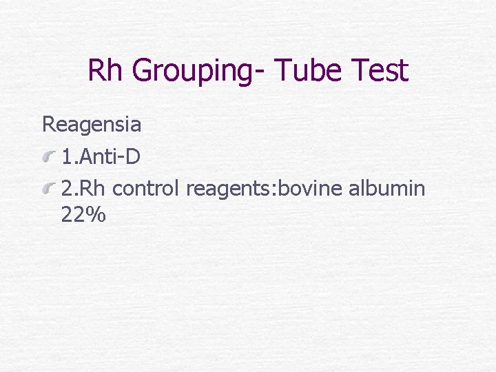 Rh Grouping- Tube Test Reagensia 1. Anti-D 2. Rh control reagents: bovine albumin 22%
