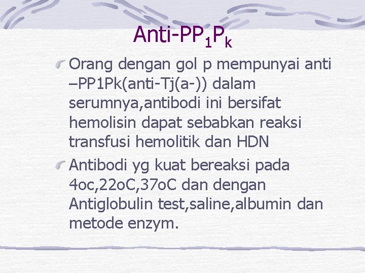 Anti-PP 1 Pk Orang dengan gol p mempunyai anti –PP 1 Pk(anti-Tj(a-)) dalam serumnya,