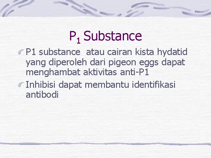 P 1 Substance P 1 substance atau cairan kista hydatid yang diperoleh dari pigeon