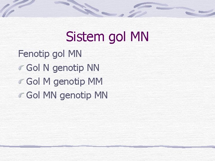 Sistem gol MN Fenotip gol MN Gol N genotip NN Gol M genotip MM