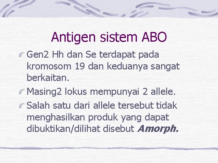 Antigen sistem ABO Gen 2 Hh dan Se terdapat pada kromosom 19 dan keduanya