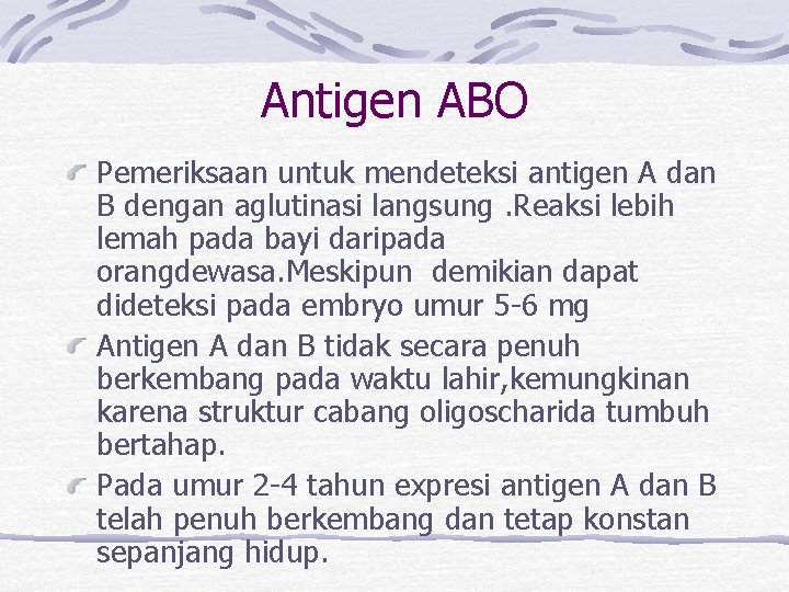 Antigen ABO Pemeriksaan untuk mendeteksi antigen A dan B dengan aglutinasi langsung. Reaksi lebih