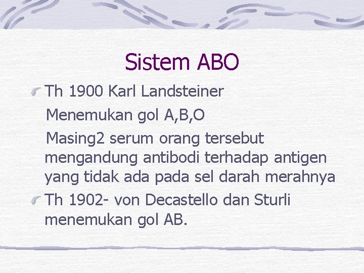 Sistem ABO Th 1900 Karl Landsteiner Menemukan gol A, B, O Masing 2 serum