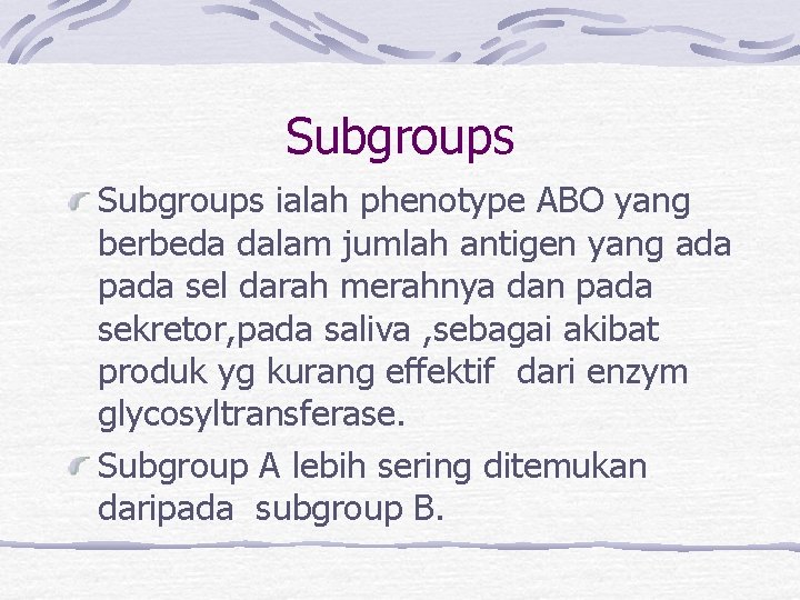 Subgroups ialah phenotype ABO yang berbeda dalam jumlah antigen yang ada pada sel darah