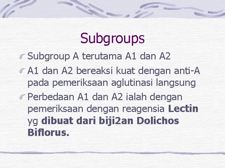 Subgroups Subgroup A terutama A 1 dan A 2 bereaksi kuat dengan anti-A pada
