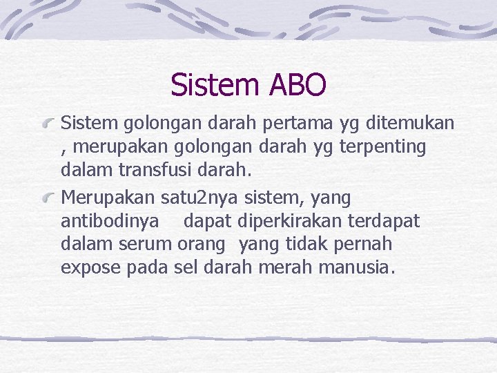 Sistem ABO Sistem golongan darah pertama yg ditemukan , merupakan golongan darah yg terpenting