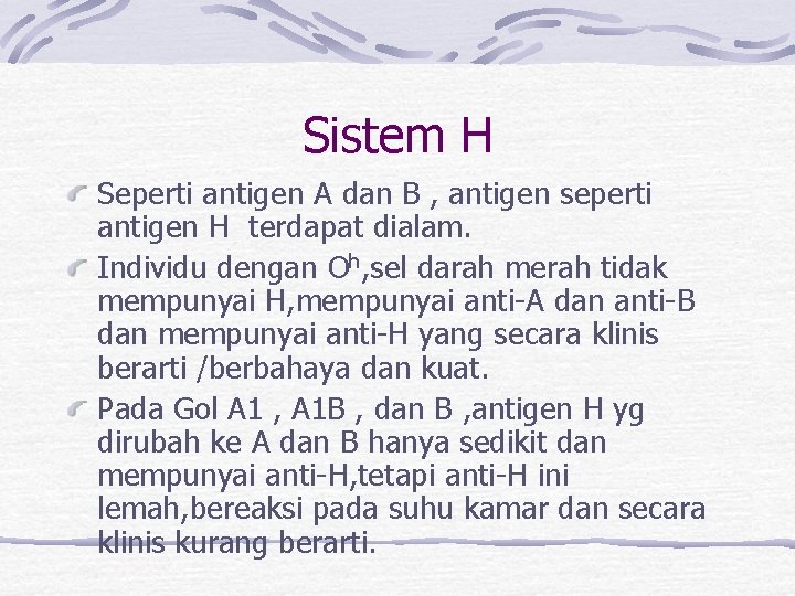 Sistem H Seperti antigen A dan B , antigen seperti antigen H terdapat dialam.