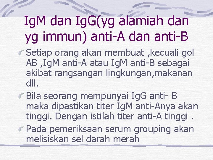 Ig. M dan Ig. G(yg alamiah dan yg immun) anti-A dan anti-B Setiap orang